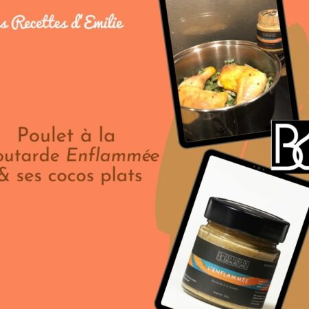 Poulet à la moutarde Enflammée et ses cocos plats